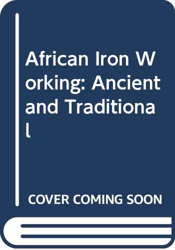 African Iron Working: Ancient and Traditional (Hardcover)