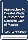 Approaches to Coastal Wetland Restoration: Northern Gulf of Mexico