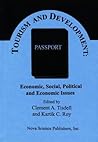 Tourism and Development: Economic, Social, Political and Environmental Issues Tourism and Development: Economic, Social, Political and Environmental Issues