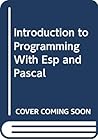Introduction to Programming With Esp and Pascal