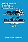 Alternative Möglichkeiten für die Energiepolitik: Argumente und Kritik (German Edition) Alternative Möglichkeiten für die Energiepolitik: Argumente und Kritik (German Edition)