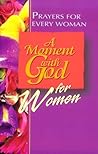 A Moment with God for Women: Prayers for Women of All Ages