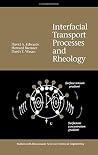 Interfacial Transport Processes and Rheology (Butterworth-Heinemann Series in Chemical Engineering) Interfacial Transport Processes and Rheology (Butterworth-Heinemann Series in Chemical Engineering)