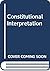 Constitutional Interpretation