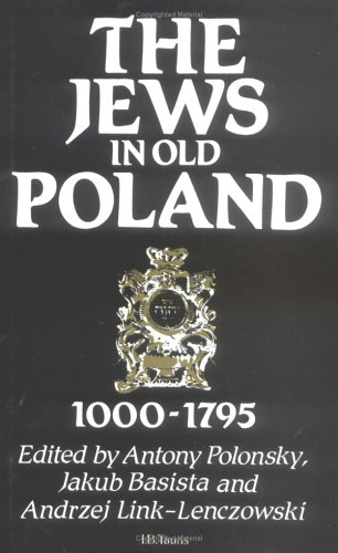 The Jews in Old Poland: 1000-1795 (Hardcover)