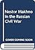 Nestor Makhno in the Russian Civil War