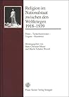 Religion im Nationalstaat zwischen den Weltkriegen 1918-1939: Polen - Tschechoslowakei - Ungarn - Rumanien (Forschungen Zur Geschichte Und Kultur Des Ostlichen Mitteleu) (German Edition)