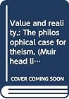 Value and reality,: The philosophical case for theism, (Muirhead library of philosophy) Value and reality,: The philosophical case for theism, (Muirhead library of philosophy)