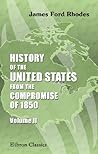 History of the United States from the Compromise of 1850: Volume 2. 1854-1860