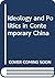 Ideology and politics in contemporary China (Studies in Chinese government and politics)