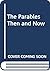 The Parables Then and Now by Archibald Macbride Hunter