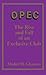 OPEC: The Rise and Fall of an Exclusive Club