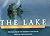 Lake, The: An Illustrated H...