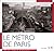 Metro de paris (Le): 1899-1911 IMAGES DE LA CONSTRUCTION (PARIS MUSEES)