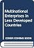 Multinational Enterprises in Less Developed Countries
