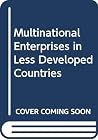 Multinational Enterprises in Less Developed Countries Multinational Enterprises in Less Developed Countries