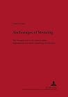 Anchorages of Meaning: The Consequences of Contextualist Approaches to Literary Meaning Production (Nordeuropaeische Beitraege Aus Den Human- Und Gesellschaftsw) Anchorages of Meaning: The Consequences of Contextualist Approaches to Literary Meaning Production (Nordeuropaeische Beitraege Aus Den Human- Und Gesellschaftsw)
