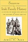 Sources for Irish Family History: A Listing of Books and Articles on the History of Irish Families