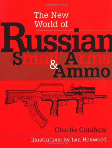 The New World of Russian Small Arms and Ammo (Hardcover)