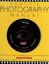 The Complete Photography Manual The Complete Photography Manual