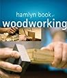 The Hamlyn Book of Woodworking