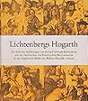 Lichtenbergs Hogarth: Die Kalender-Erklärungen von Georg Christoph Lichtenberg mit den Nachstichen von Ernst Ludwig Riepenhausen zu den Kupferstich-Tafeln von William Hogarth (German Edition)
