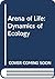 The Arena of Life: The Dynamics of Ecology