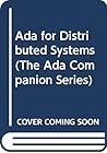 Ada for Distributed Systems (The Ada Companion Series)