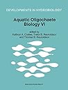 Aquatic Oligochaete Biology VI (Developments in Hydrobiology)