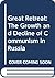 Great Retreat: The Growth and Decline of Communism in Russia