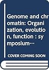 Genome and Chromatin: Organization, Evolution, Function: Symposium, Kaiserslautern, October 13-15, 1978 (ACTA Neurochirurgica: Supplementum)