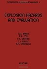 Explosion Hazards and Evaluation (Fundamental Studies in Engineering) Explosion Hazards and Evaluation (Fundamental Studies in Engineering)