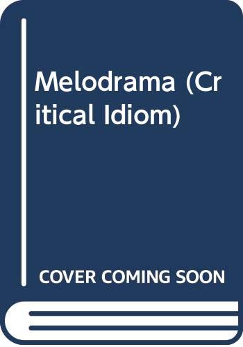 Melodrama (The Critical Idiom, Number 28)