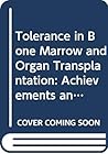 Tolerance in Bone Marrow and Organ Transplantation: Achievements and Goals