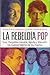 La Rebeldia Pop: Suar, Pergolina, Lanata, Agulla y Baccetti: Los Nuevos Liders de los Medios (Espejo de La Argentina) (Spanish Edition)