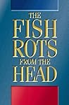 The fish rots from the head: The crisis in our boardrooms : developing the crucial skills of the competent director