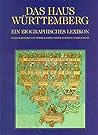 Das Haus Württemberg: Ein biographisches Lexikon (German Edition)