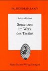 Sentenzen im Werk des Tacitus (Palingenesia: Shriftenreihe Fur Klassiche Altertumswissenschaft) (German Edition) Sentenzen im Werk des Tacitus (Palingenesia: Shriftenreihe Fur Klassiche Altertumswissenschaft) (German Edition)