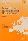 Entwicklungen des europäischen Kindschaftsrechts (Beiträge zum europäischen Familienrecht) (German Edition) Entwicklungen des europäischen Kindschaftsrechts (Beiträge zum europäischen Familienrecht) (German Edition)