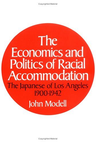 The Economics and Politics of Racial Accommodation: The Japanese of Los Angeles, 1900-1942 (Hardcover)