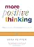 More Positive Thinking : How to Create a Better Future for Yourself