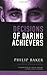 Decisions of Daring Achievers by Philip Baker