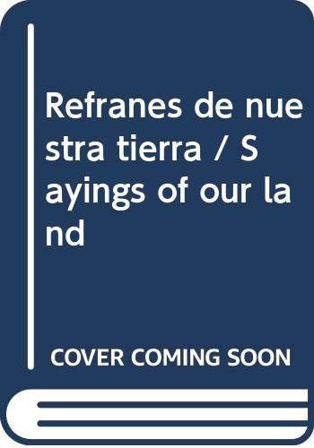 Refranes de nuestra tierra / Sayings of our land (Spanish Edition)