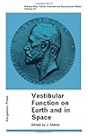 Vestibular function on earth and in space;: Proceedings (Wenner-Gren Center international symposium series)