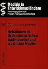 Hebammen in Ozeanien zwischen traditioneller und westlicher Medizin: Weiterbildung traditioneller Hebammen in Westsamoa und Tonga (Medizin in Entwicklungsländern) (German Edition) Hebammen in Ozeanien zwischen traditioneller und westlicher Medizin: Weiterbildung traditioneller Hebammen in Westsamoa und Tonga (Medizin in Entwicklungsländern) (German Edition)