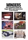 Winders: The Complete Guide for Paper Mills and Converters Winders: The Complete Guide for Paper Mills and Converters