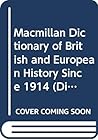 Macmillan dictionary of British and European history since 1914 ([Macmillan reference books])