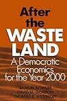 After the Waste Land: Democratic Economics for the Year 2000