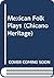 Mexican Folk Plays (Chicano Heritage)