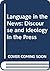 Language in the news: Discourse and ideology in the press